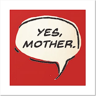 yes, mother. Posters and Art